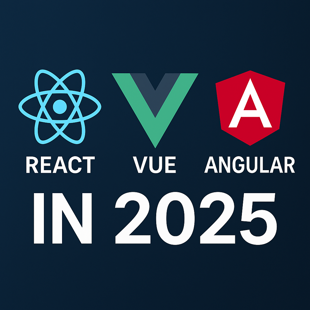 React vs Vue vs Angular in 2025: A Full-Stack Engineer’s Take